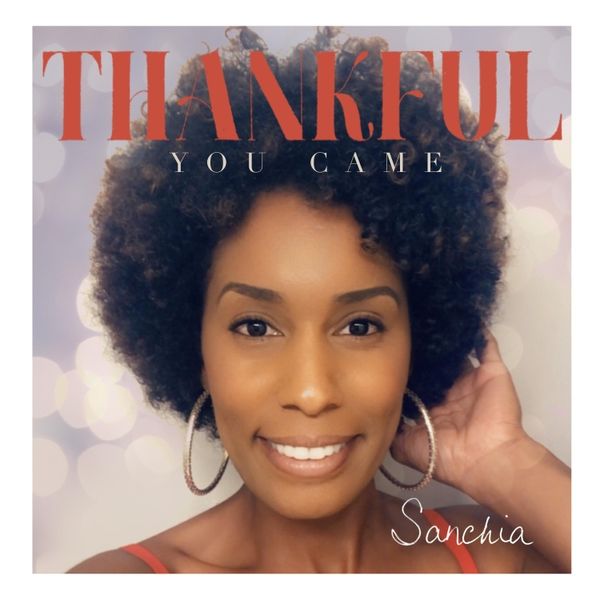 Album cover for "Thankful You Came" EP by  Singer-songwriter Sanchia
