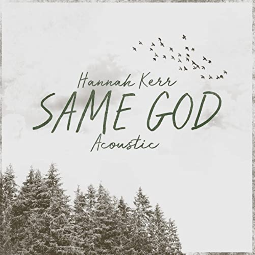 Hannah Kerr's new single, Same God (Acoustic) 

