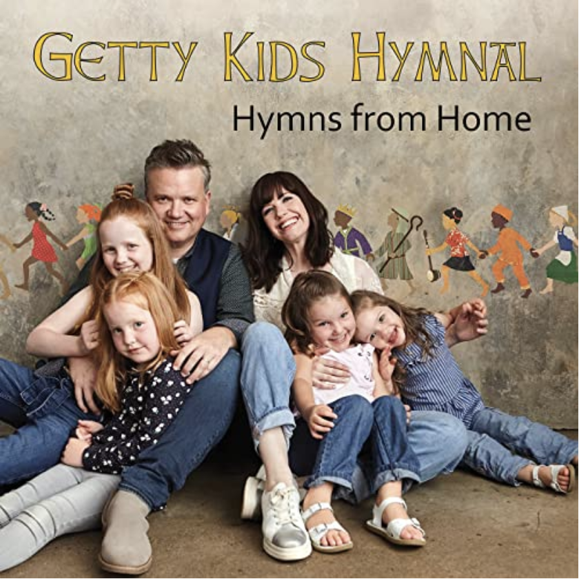 Getty Kids Hymnal - Hymns from Home, new album from Keith & Kristyn Getty